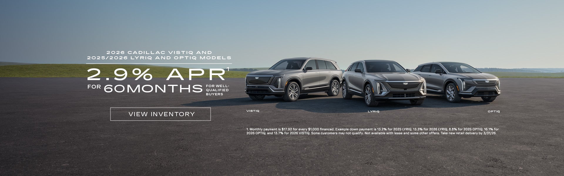 2025 and 2026 Cadillac LYRIQ, and OPTIQ, and 2026 VISTIQ. 2.9% APR for 60 months.